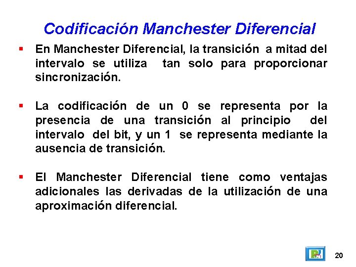 Codificación Manchester Diferencial En Manchester Diferencial, la transición a mitad del intervalo se utiliza Codificación Manchester Diferencial En Manchester Diferencial, la transición a mitad del intervalo se utiliza