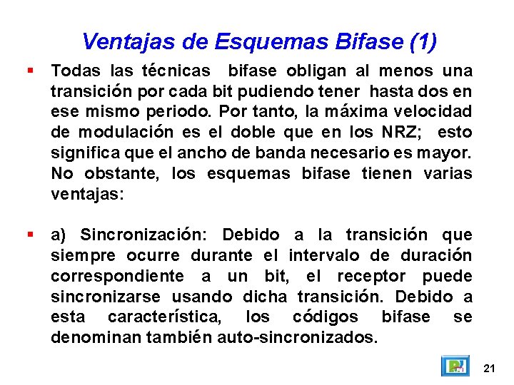 Ventajas de Esquemas Bifase (1) Todas las técnicas bifase obligan al menos una transición Ventajas de Esquemas Bifase (1) Todas las técnicas bifase obligan al menos una transición