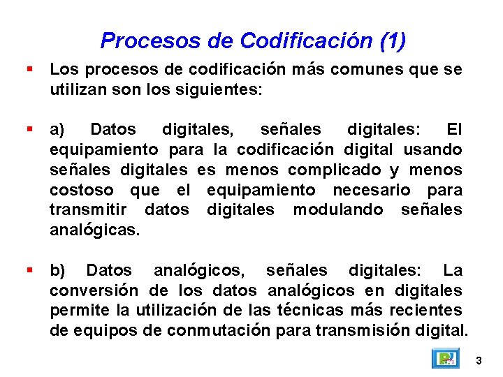 Procesos de Codificación (1) Los procesos de codificación más comunes que se utilizan son Procesos de Codificación (1) Los procesos de codificación más comunes que se utilizan son