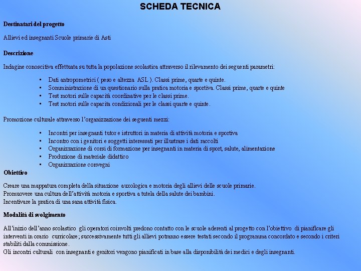 SCHEDA TECNICA Destinatari del progetto Allievi ed insegnanti Scuole primarie di Asti Descrizione Indagine