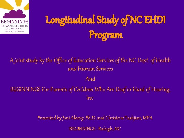 Longitudinal Study of NC EHDI Program A joint study by the Office of Education