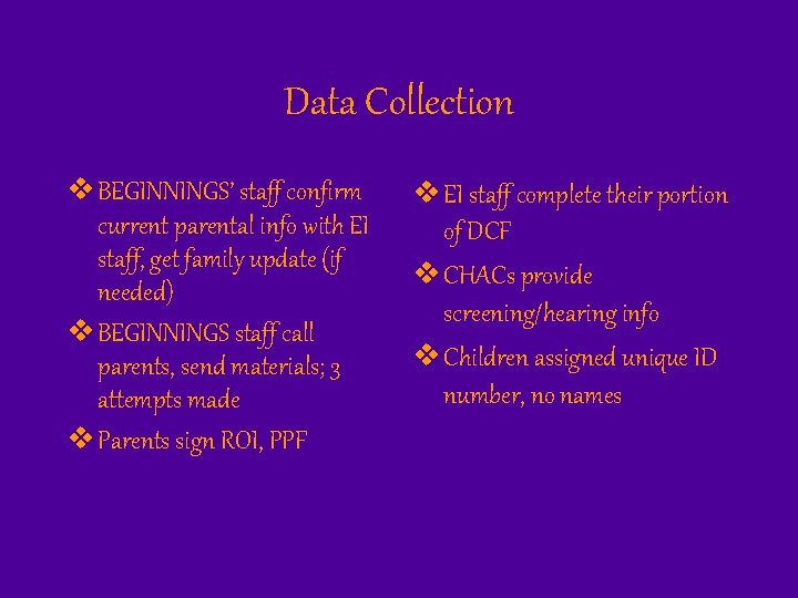 Data Collection v BEGINNINGS’ staff confirm current parental info with EI staff, get family