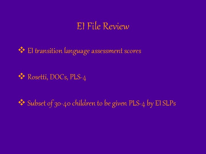 EI File Review v EI transition language assessment scores v Rosetti, DOCs, PLS-4 v