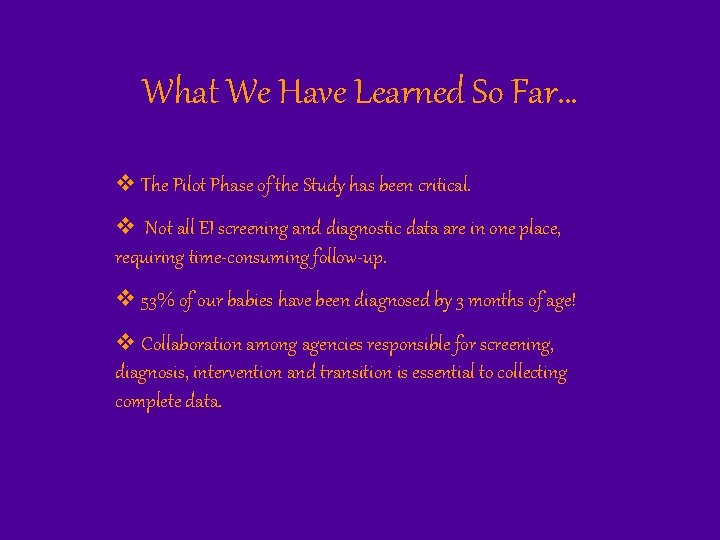 What We Have Learned So Far… v The Pilot Phase of the Study has