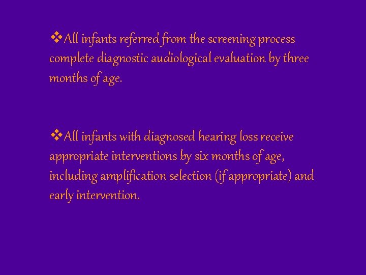 v. All infants referred from the screening process complete diagnostic audiological evaluation by three