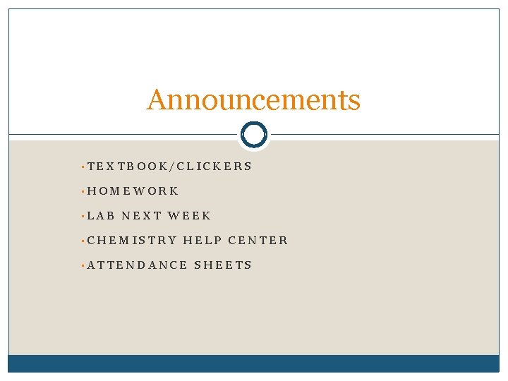 Announcements • TEXTBOOK/CLICKERS • HOMEWORK • LAB NEXT WEEK • CHEMISTRY HELP CENTER •