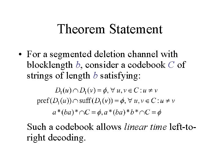 Theorem Statement • For a segmented deletion channel with blocklength b, consider a codebook