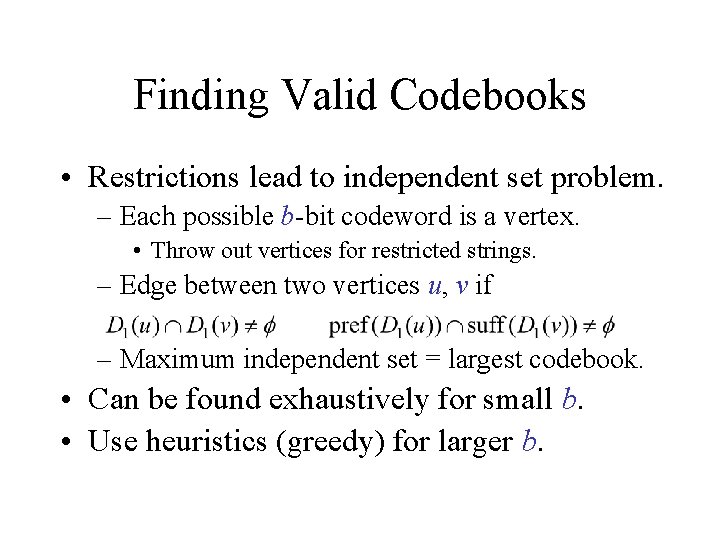 Finding Valid Codebooks • Restrictions lead to independent set problem. – Each possible b-bit