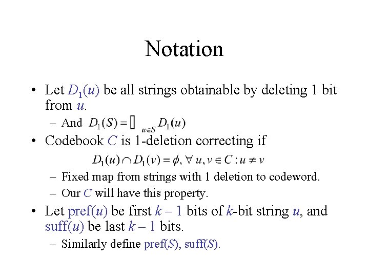 Notation • Let D 1(u) be all strings obtainable by deleting 1 bit from