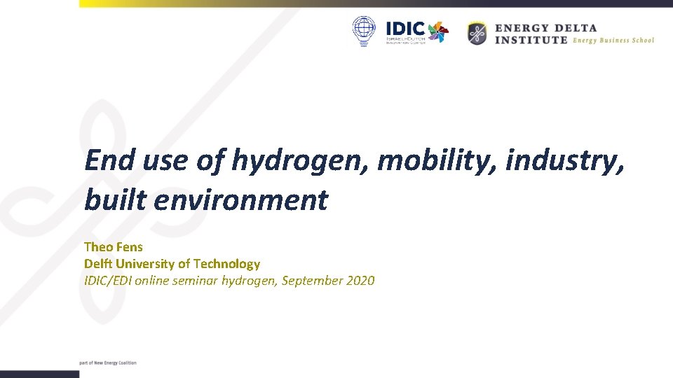 End use of hydrogen, mobility, industry, built environment Theo Fens Delft University of Technology