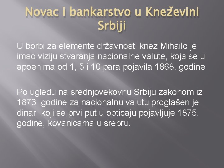 Novac i bankarstvo u Kneževini Srbiji U borbi za elemente državnosti knez Mihailo je