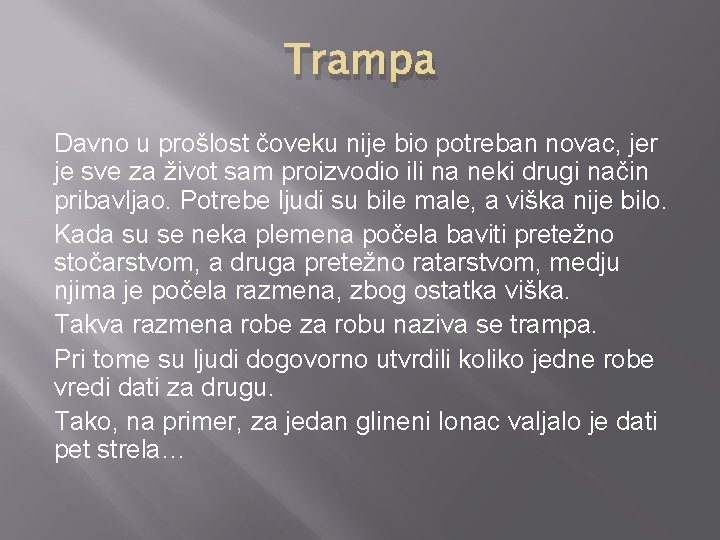 Trampa Davno u prošlost čoveku nije bio potreban novac, jer je sve za život