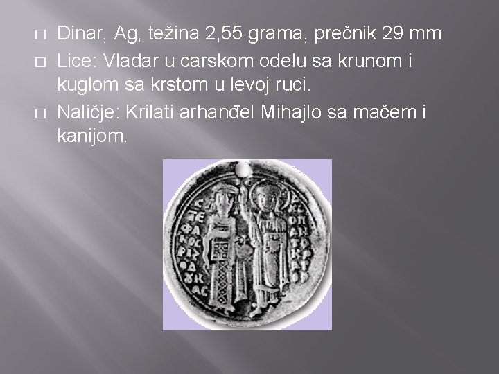 � � � Dinar, Ag, težina 2, 55 grama, prečnik 29 mm Lice: Vladar