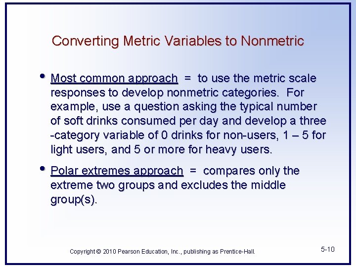 Converting Metric Variables to Nonmetric • Most common approach = to use the metric