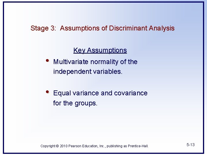 Stage 3: Assumptions of Discriminant Analysis Key Assumptions • Multivariate normality of the independent