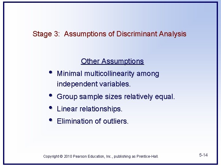 Stage 3: Assumptions of Discriminant Analysis Other Assumptions • Minimal multicollinearity among independent variables.