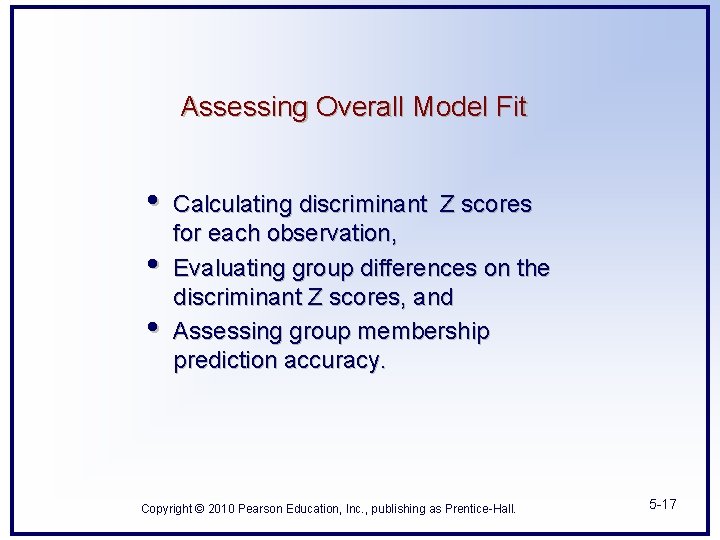 Assessing Overall Model Fit • • • Calculating discriminant Z scores for each observation,