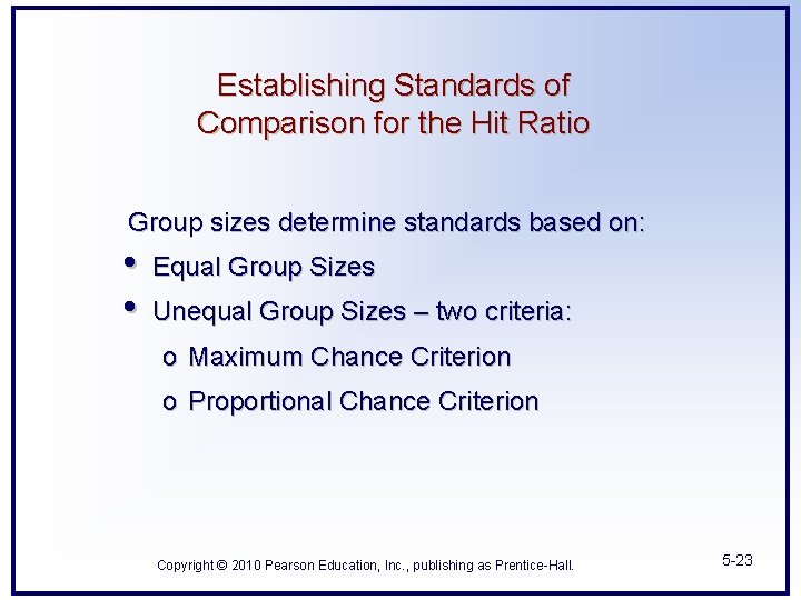 Establishing Standards of Comparison for the Hit Ratio Group sizes determine standards based on: