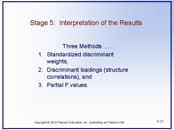 Stage 5: Interpretation of the Results Three Methods. . . 1. Standardized discriminant weights,