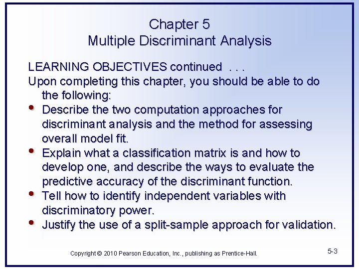 Chapter 5 Multiple Discriminant Analysis LEARNING OBJECTIVES continued. . . Upon completing this chapter,