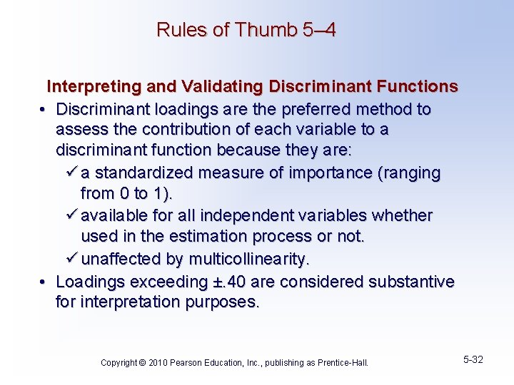 Rules of Thumb 5– 4 Interpreting and Validating Discriminant Functions • Discriminant loadings are