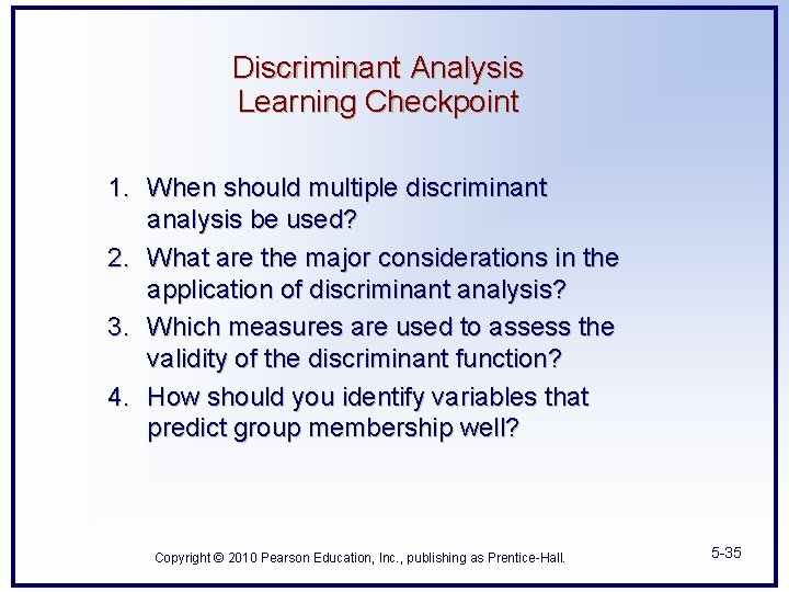 Discriminant Analysis Learning Checkpoint 1. When should multiple discriminant analysis be used? 2. What