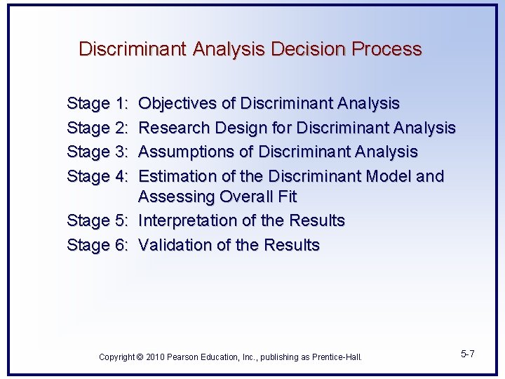 Discriminant Analysis Decision Process Stage 1: Stage 2: Stage 3: Stage 4: Objectives of