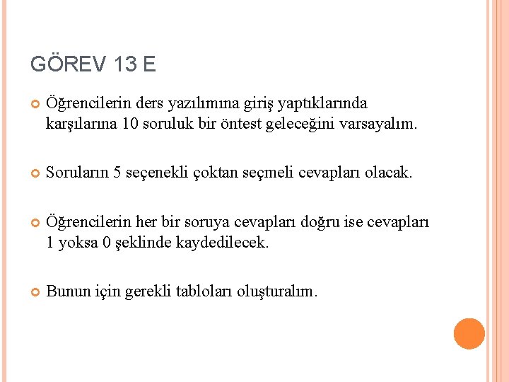 GÖREV 13 E Öğrencilerin ders yazılımına giriş yaptıklarında karşılarına 10 soruluk bir öntest geleceğini