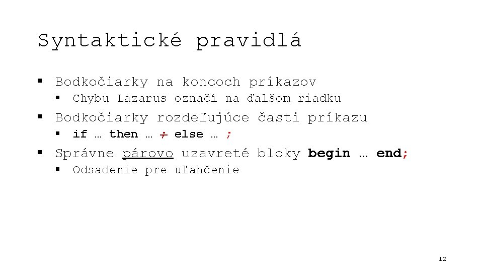 Syntaktické pravidlá § Bodkočiarky na koncoch príkazov § Chybu Lazarus označí na ďalšom riadku