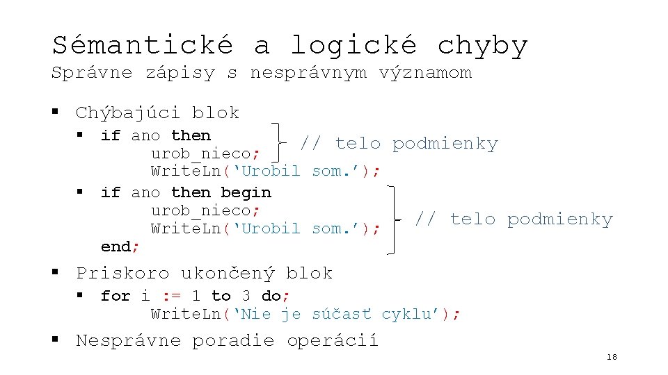 Sémantické a logické chyby Správne zápisy s nesprávnym významom § Chýbajúci blok § §