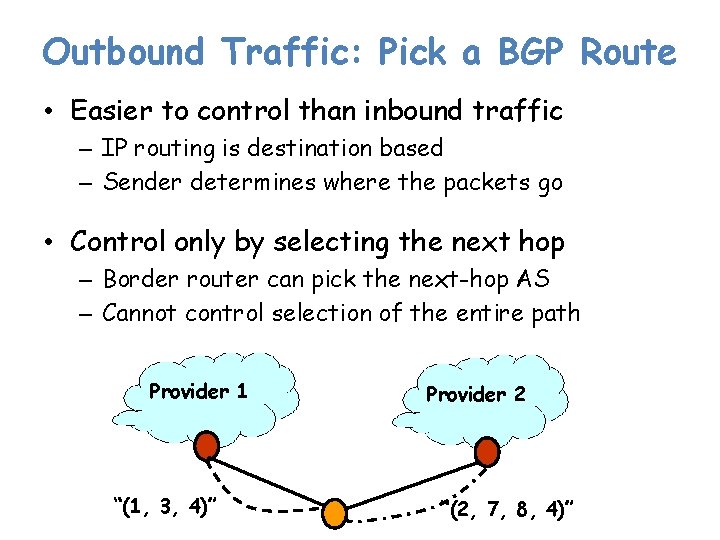 Outbound Traffic: Pick a BGP Route • Easier to control than inbound traffic –
