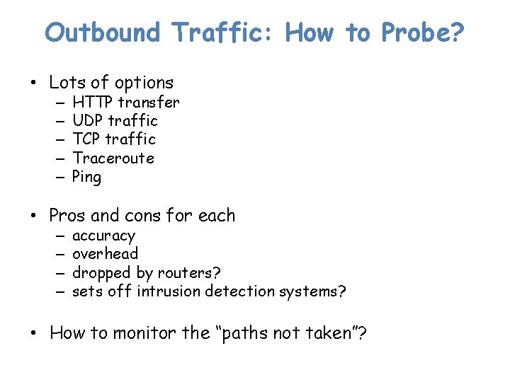 Outbound Traffic: How to Probe? • Lots of options – – – HTTP transfer