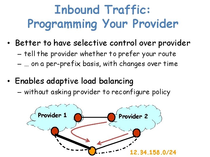 Inbound Traffic: Programming Your Provider • Better to have selective control over provider –