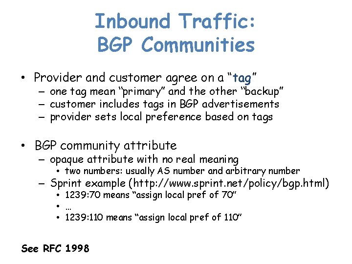 Inbound Traffic: BGP Communities • Provider and customer agree on a “tag” – one