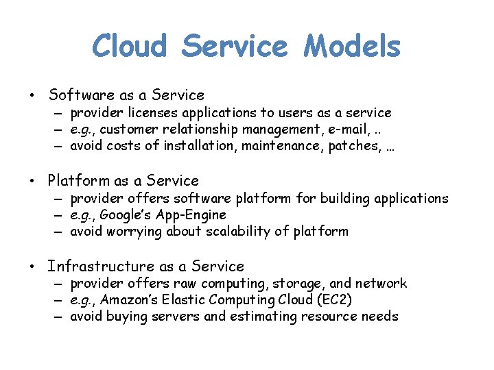 Cloud Service Models • Software as a Service – provider licenses applications to users