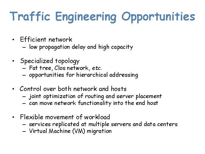 Traffic Engineering Opportunities • Efficient network – low propagation delay and high capacity •
