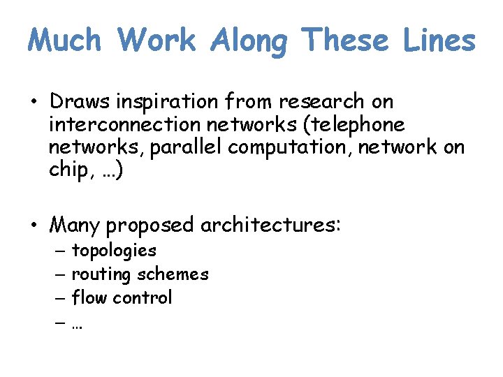 Much Work Along These Lines • Draws inspiration from research on interconnection networks (telephone
