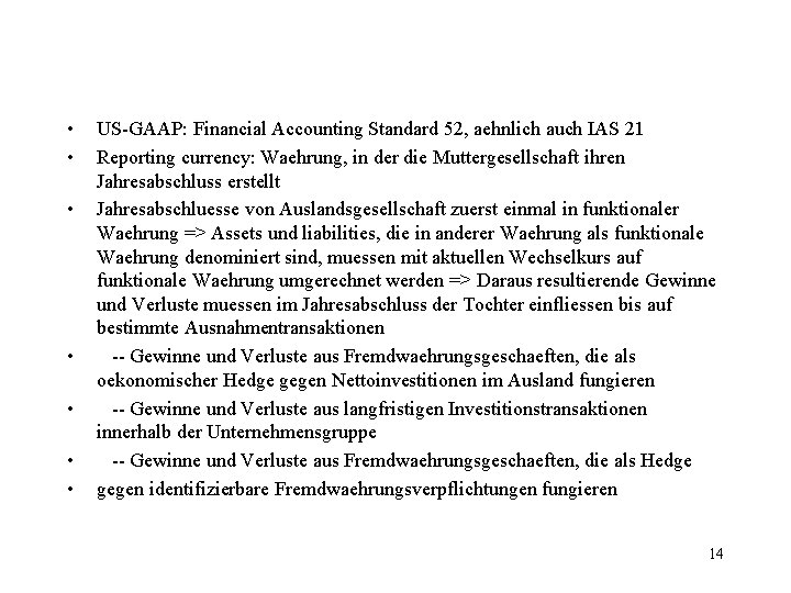  • • US-GAAP: Financial Accounting Standard 52, aehnlich auch IAS 21 Reporting currency: