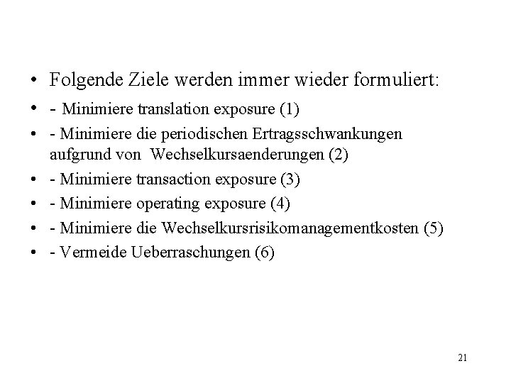  • Folgende Ziele werden immer wieder formuliert: • - Minimiere translation exposure (1)