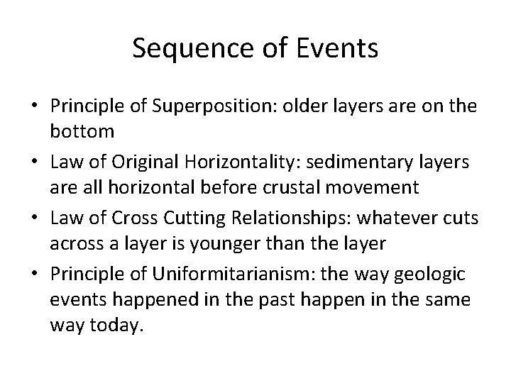 Sequence of Events • Principle of Superposition: older layers are on the bottom •