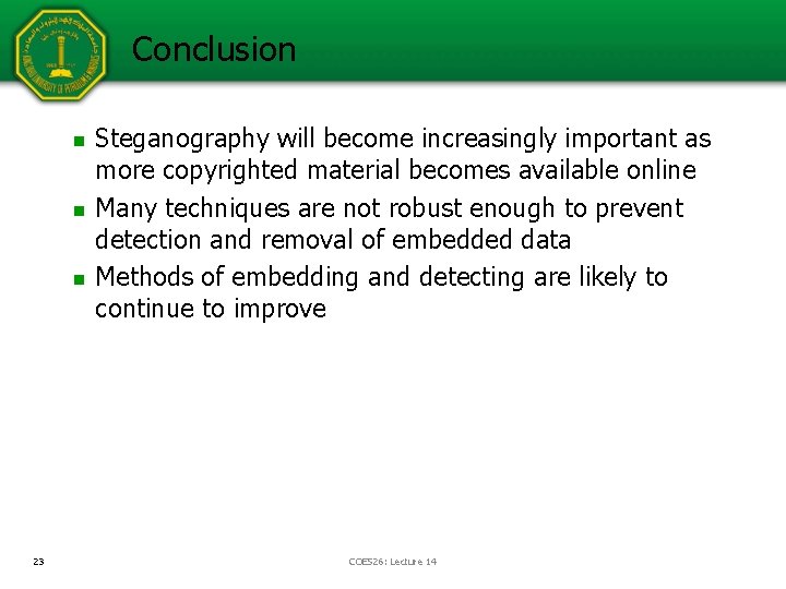 Conclusion n 23 Steganography will become increasingly important as more copyrighted material becomes available Conclusion n 23 Steganography will become increasingly important as more copyrighted material becomes available
