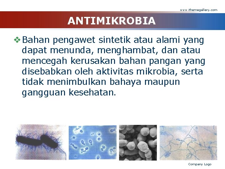 www. themegallery. com ANTIMIKROBIA v Bahan pengawet sintetik atau alami yang dapat menunda, menghambat,