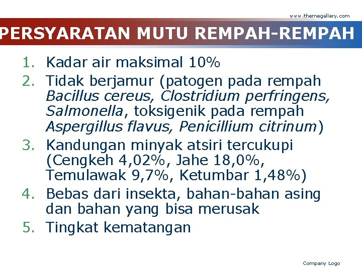 www. themegallery. com PERSYARATAN MUTU REMPAH-REMPAH 1. Kadar air maksimal 10% 2. Tidak berjamur