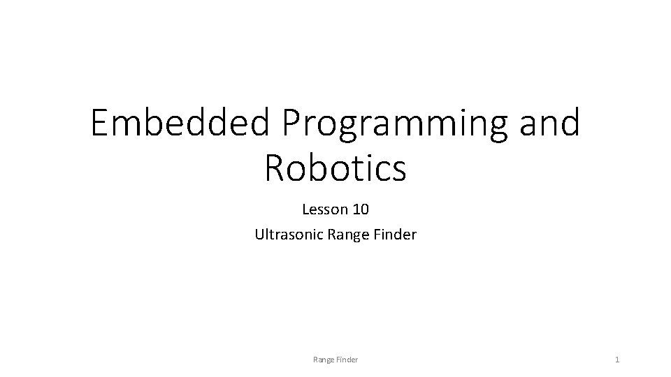 Embedded Programming and Robotics Lesson 10 Ultrasonic Range Finder 1 