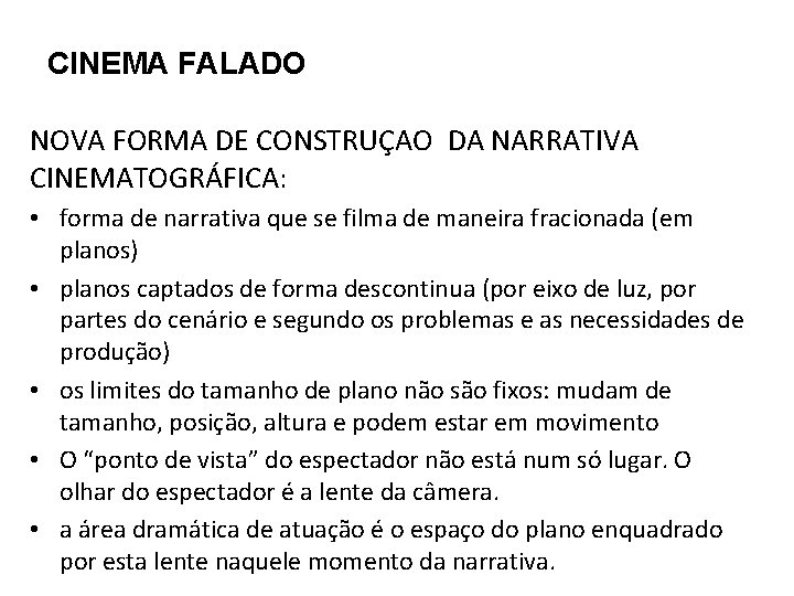 CINEMA FALADO NOVA FORMA DE CONSTRUÇAO DA NARRATIVA CINEMATOGRÁFICA: • forma de narrativa que