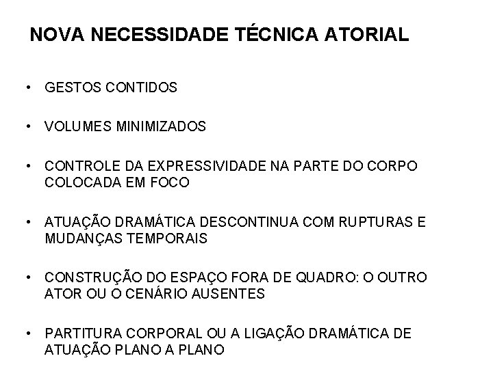 NOVA NECESSIDADE TÉCNICA ATORIAL • GESTOS CONTIDOS • VOLUMES MINIMIZADOS • CONTROLE DA EXPRESSIVIDADE