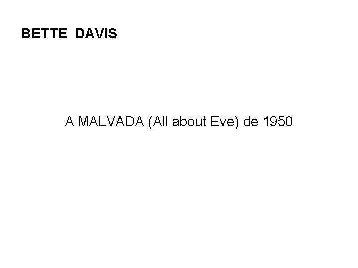 BETTE DAVIS A MALVADA (All about Eve) de 1950 