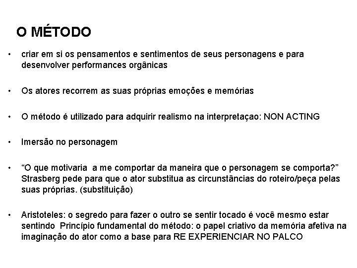 O MÉTODO • criar em si os pensamentos e sentimentos de seus personagens e