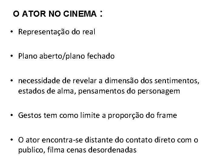 O ATOR NO CINEMA : • Representação do real • Plano aberto/plano fechado •