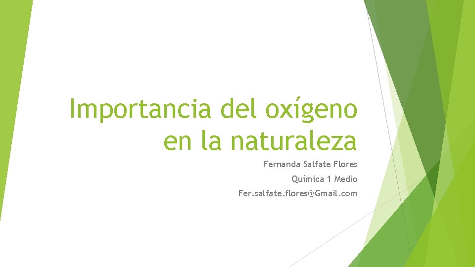 Importancia del oxígeno en la naturaleza Fernanda Salfate Flores Química 1 Medio Fer. salfate.